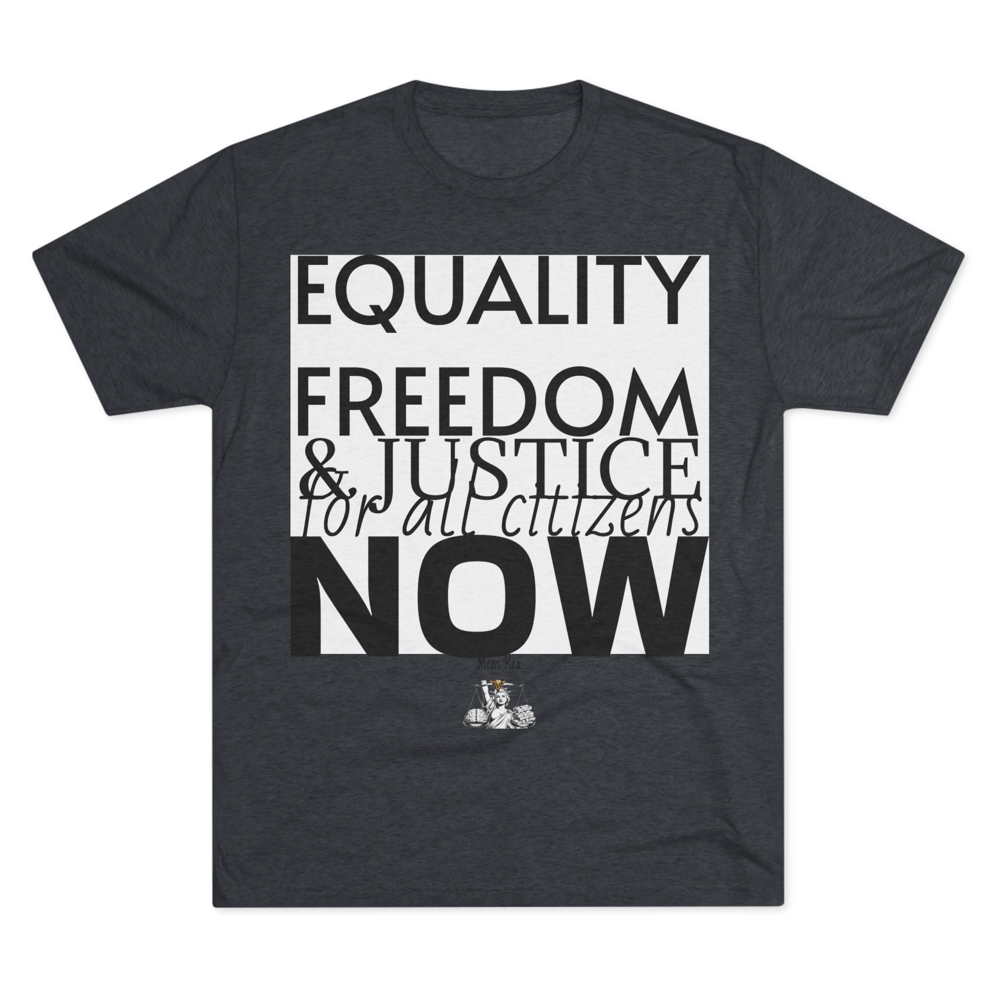 Equality, Freedom & Justice For All NOW — Activist Boxy T-Shirt | Mens Rea